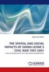 THE SPATIAL AND SOCIAL IMPACTS OF SIERRA LEONE'S CIVIL WAR 1991-2001