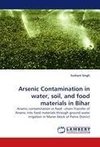 Arsenic Contamination in water, soil, and food materials in Bihar