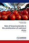 Role of brassinosteroids in the amelioration of cadmium stress