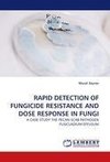RAPID DETECTION OF FUNGICIDE RESISTANCE AND DOSE RESPONSE IN FUNGI