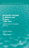 Economic Growth in Britain and France 1780-1914 (Routledge Revivals)