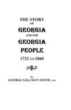 The Story of Georgia and the Georgia People, 1732-1860. Second Edition [1901]