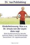 Kinderbetreuung. Was u.a. Dr. Ursula von der Leyen dazu sagt