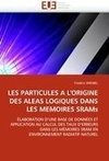 LES PARTICULES A L''ORIGINE DES ALEAS LOGIQUES DANS LES MEMOIRES SRAMs