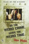 Do the Weird Crime, Serve the Weird Time