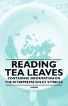 Reading Tea Leaves - Containing Information on the Interpretation of Symbols