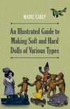 An Illustrated Guide to Making Soft and Hard Dolls of Various Types