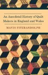 An Anecdotal History of Quilt Makers in England and Wales