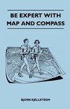 Kjellstrom, B: Be Expert With Map and Compass