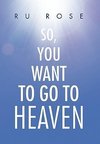 So, You Want To Go To Heaven