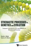 Stochastic Processes in Genetics and Evolution