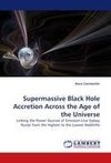 Supermassive Black Hole Accretion Across the Age of the Universe