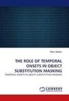 THE ROLE OF TEMPORAL ONSETS IN OBJECT SUBSTITUTION MASKING