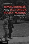 Nixon, Kissinger, and U.S. Foreign Policy Making