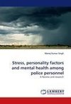 Stress, personality factors and mental health among police personnel