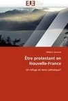 Être protestant en Nouvelle-France