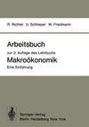 Arbeitsbuch zur 3. Auflage des Lehrbuchs Makroökonomik - Eine Einführung