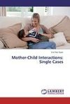 Mother-Child Interactions: Single Cases