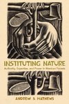 Mathews, A: Instituting Nature - Authority, Expertise, and P