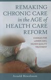 Remaking Chronic Care in the Age of Health Care Reform