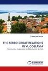 THE SERBO-CROAT RELATIONS IN YUGOSLAVIA