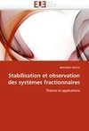 Stabilisation et observation des systèmes fractionnaires