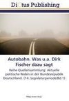 Autobahn. Was u.a. Dirk Fischer dazu sagt