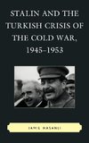 Stalin and the Turkish Crisis of the Cold War, 1945 1953