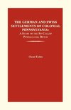 The German and Swiss Settlements of Colonial Pennsylvania