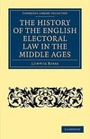 The History of the English Electoral Law in the Middle             Ages