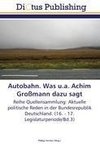 Autobahn. Was u.a. Achim Großmann dazu sagt