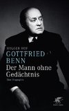 Gottfried Benn. Der Mann ohne Gedächtnis