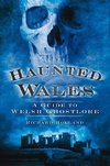 Haunted Wales: A Guide to Welsh Ghostlore