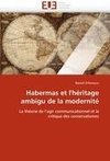 Habermas et l''héritage ambigu de la modernité