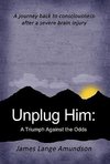 Unplug Him