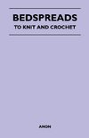 Bedspreads - To Knit and Crochet