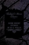 SOME SHORT STORIES BY H G WELL