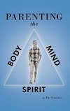 Parenting the Body, Mind, and Spirit