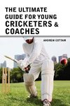 The ultimate guide for Young cricketers & coaches