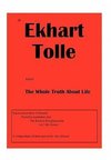 If Ekhart Tolle Knew the Whole Truth about Life