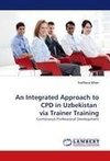 An Integrated Approach to CPD in Uzbekistan  via Trainer Training