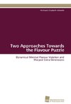Two Approaches Towards the Flavour Puzzle