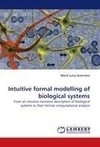 Intuitive formal modelling of biological systems