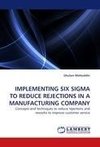 IMPLEMENTING SIX SIGMA TO REDUCE REJECTIONS IN A MANUFACTURING COMPANY