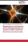 Reguladores intrínsecos de la autorenovación en células madre neurales