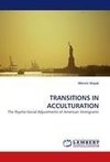 TRANSITIONS IN ACCULTURATION