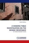 A SHAKING TABLE INVESTIGATION ON THE SEISMIC RESISTANCE