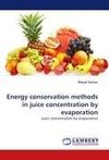 Energy conservation methods in juice concentration by evaporation