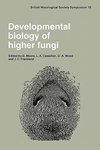 Developmental Biology of Higher Fungi
