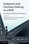 Dhami, M: Judgment and Decision Making as a Skill